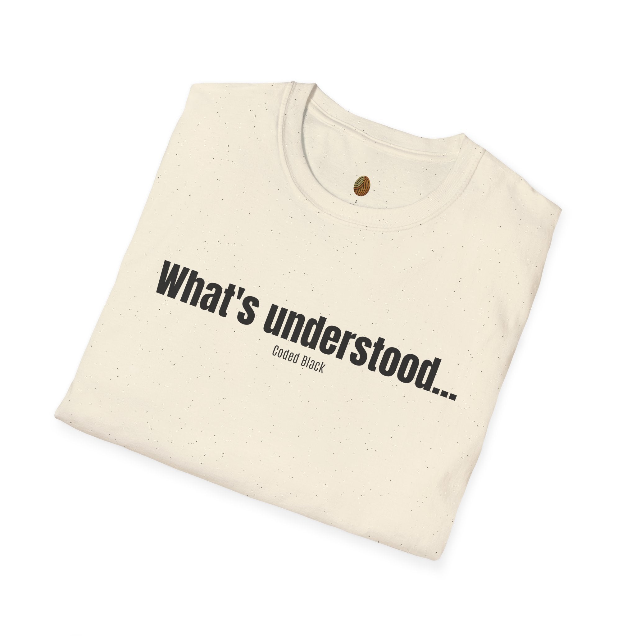 What's Understood… T-Shirt — Minimal Text Graphic Tee