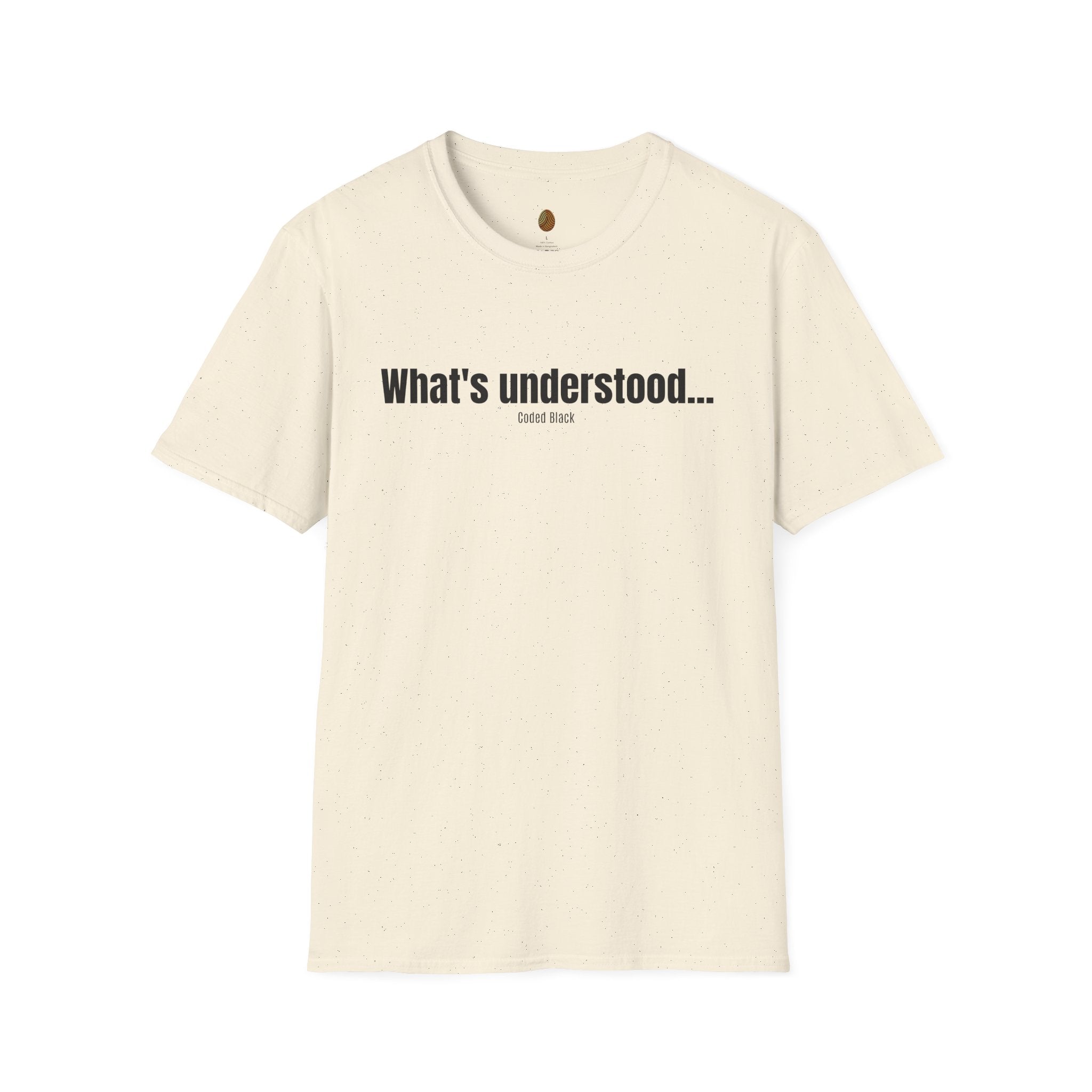 What's Understood… T-Shirt — Minimal Text Graphic Tee